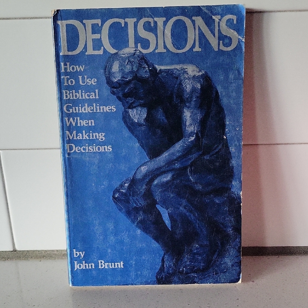 Decisions Book ...Biblical Guidelines When Making Decisions by John Brunt 1979